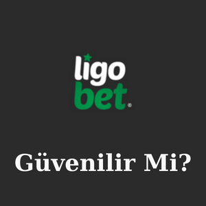 Ligobet Güvenilir Mi