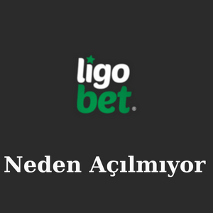 Ligobet Neden Açılmıyor