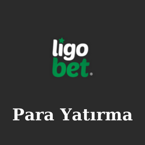 Ligobet Para Yatırma